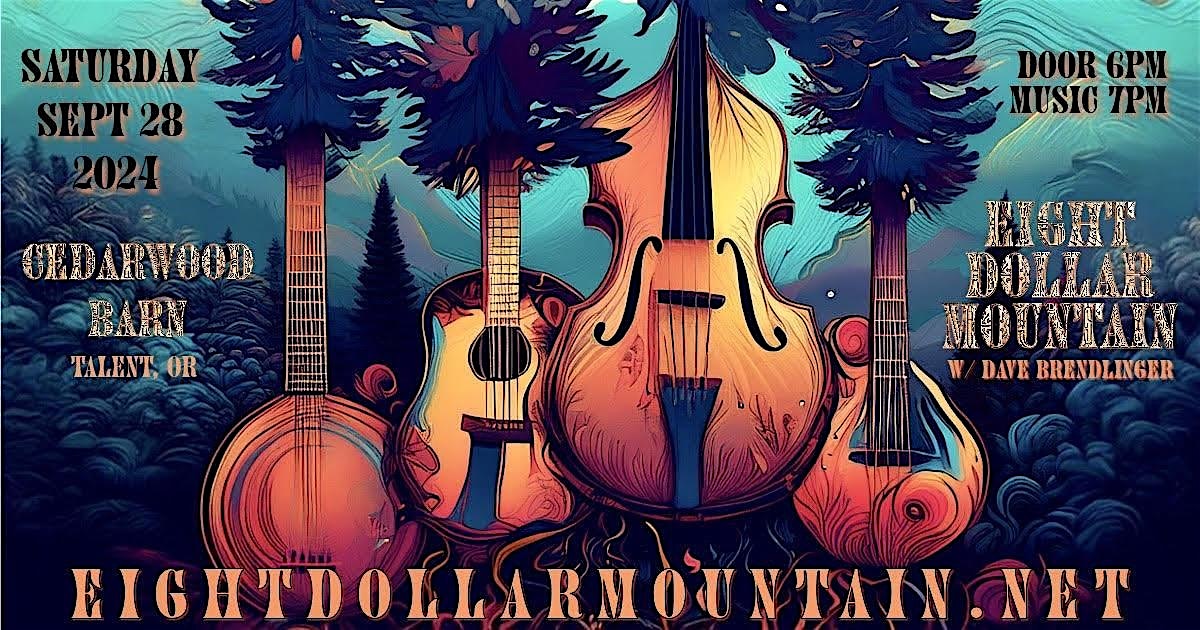 Eight Dollar Mountain @ Cedarwood Barn w/ Dave Brendlinger – Talent, OR