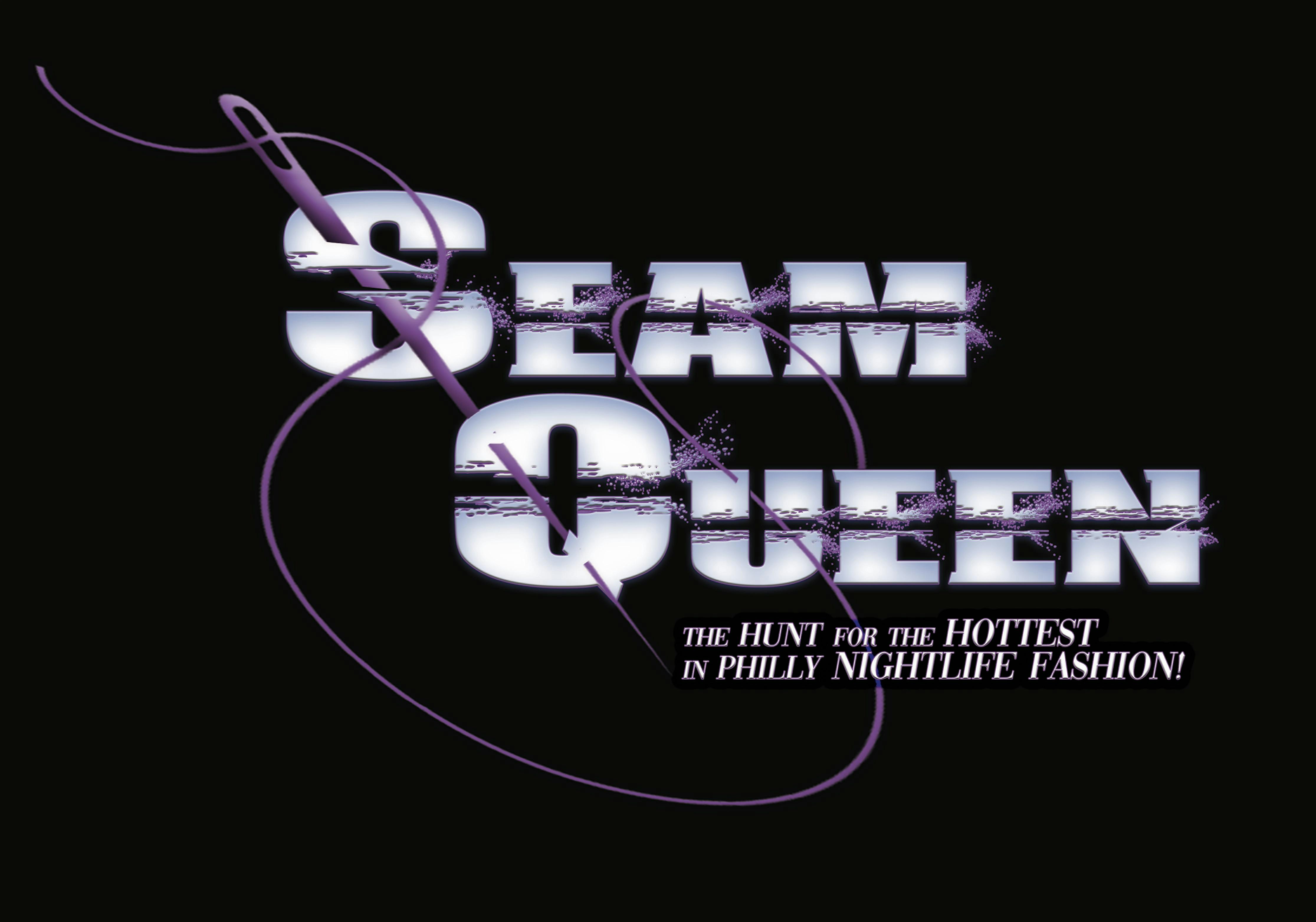 Seam Queen: The Hunt for the Hottest in Nightlife Fashion (SEMIFINALS) – Philadelphia, PA