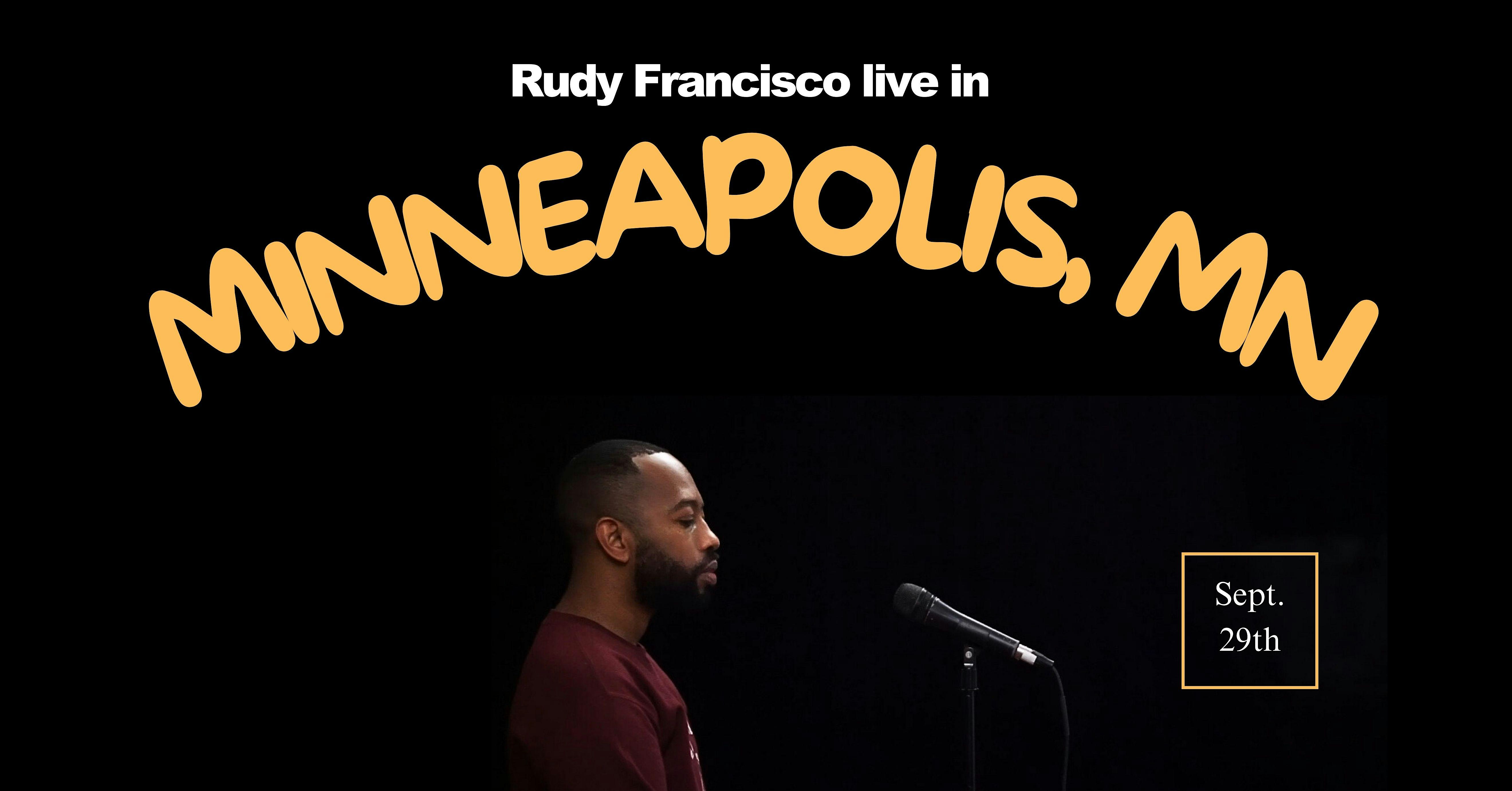 Rudy Francisco Live in Minneapolis – Minneapolis, MN