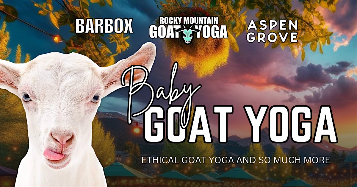 Baby Goat Yoga – September 29th (ASPEN GROVE) – Littleton,, CO