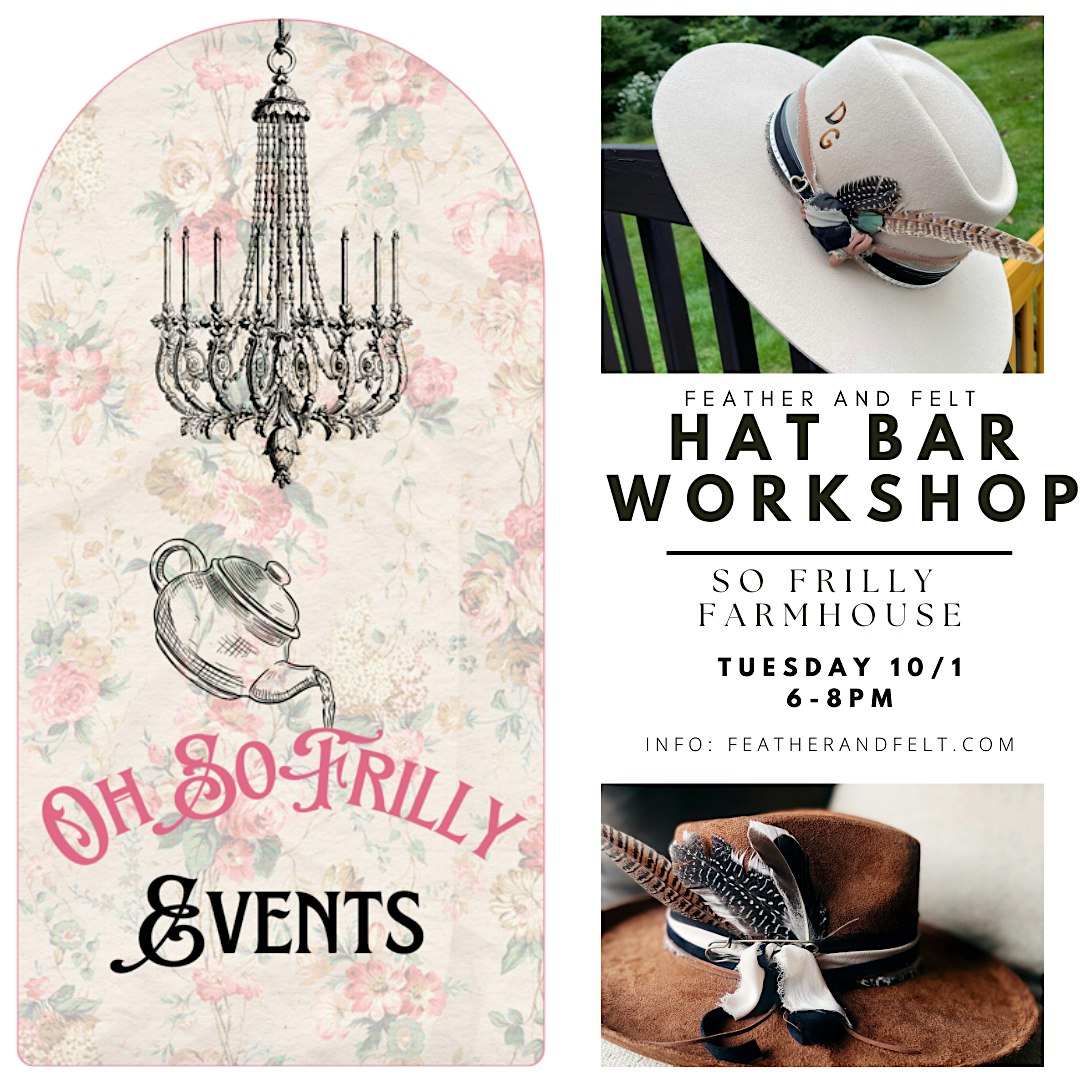 Oh Sofrilly Farmhouse – Feather and Felt Hat Bar Workshop – Sewickley, PA