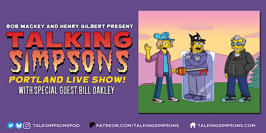 Talking Simpsons LIVE: The Itchy & Scratchy & Poochie Show w Bill Oakley – Portland, OR