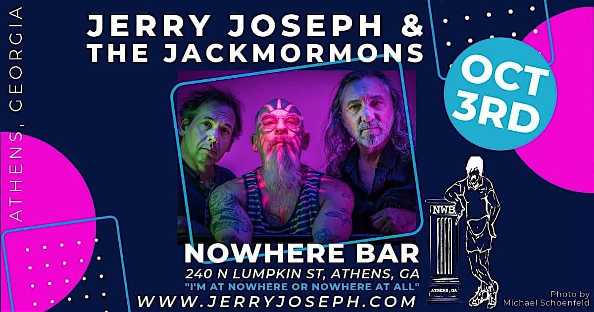 World Will Turn presents Jerry Joseph & The Jackmormons @ Nowhere Bar – Athens, GA