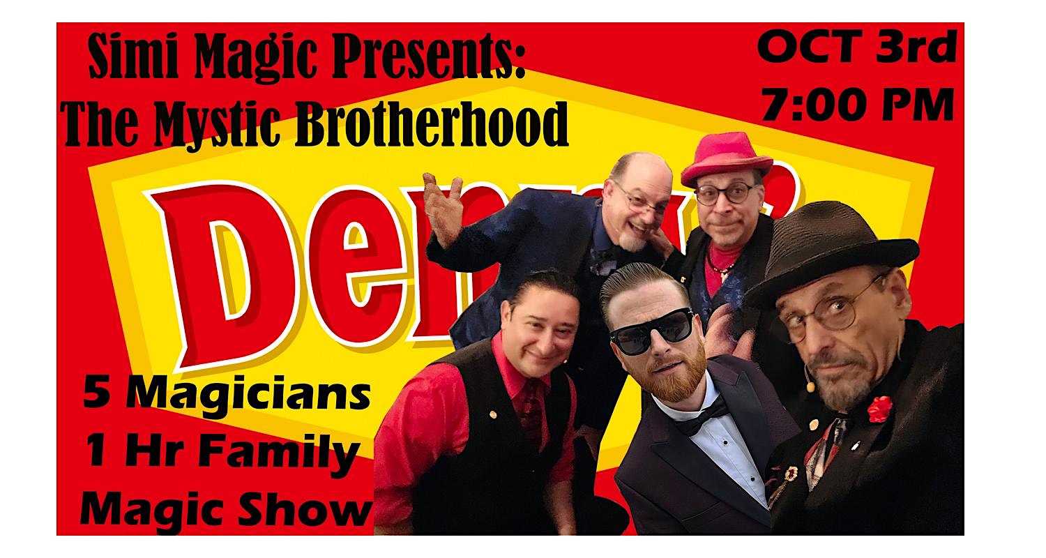 SIMI MAGIC Presents – The MYSTIC BROTHERHOOD 5 MAGICIANS 1 HOUR MAGIC SHOW – Simi Valley, CA