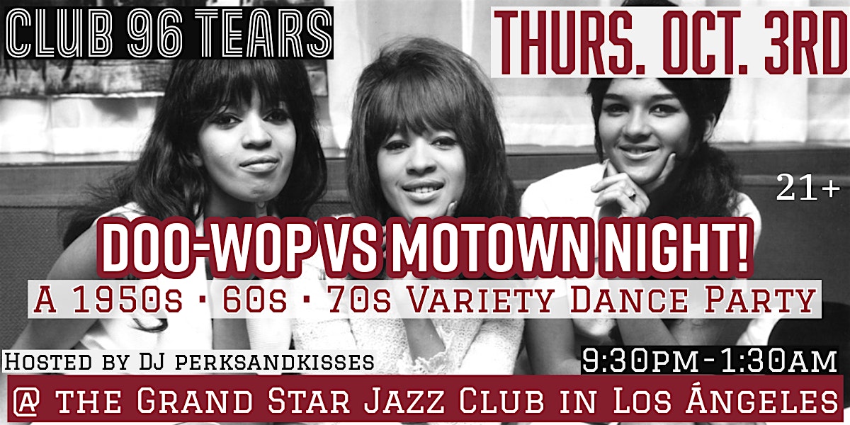 Doo-wop VS. Motown: Oldies / Retro Dance Party @ Club 96 TEARS! – Los Angeles, CA