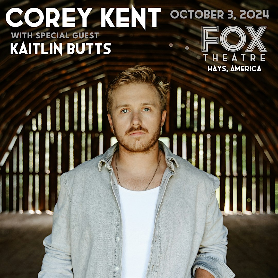 Corey Kent W/ Kaitlin Butts @ The Fox Theatre (18 +) – Hays, KS