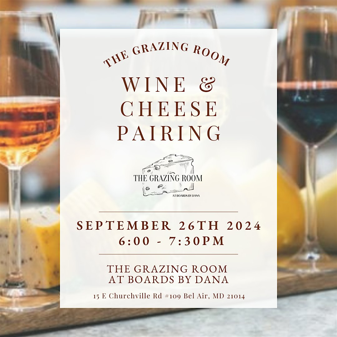 Wine & Cheese Pairing Workshop @ The Grazing Room – Bel Air, MD