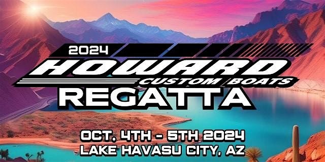 2024 Howard Custom Boats Regatta – Lake Havasu City, AZ