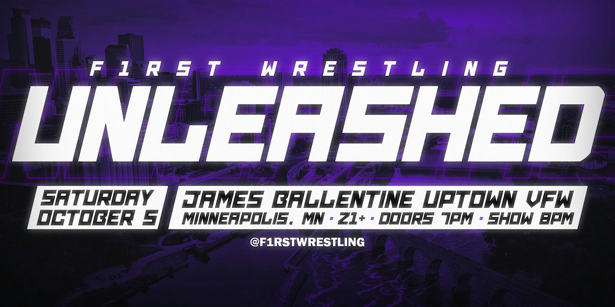 F1RST Wrestling: UNLEASHED (21+ | SAT. 10/05/24) – Minneapolis, MN