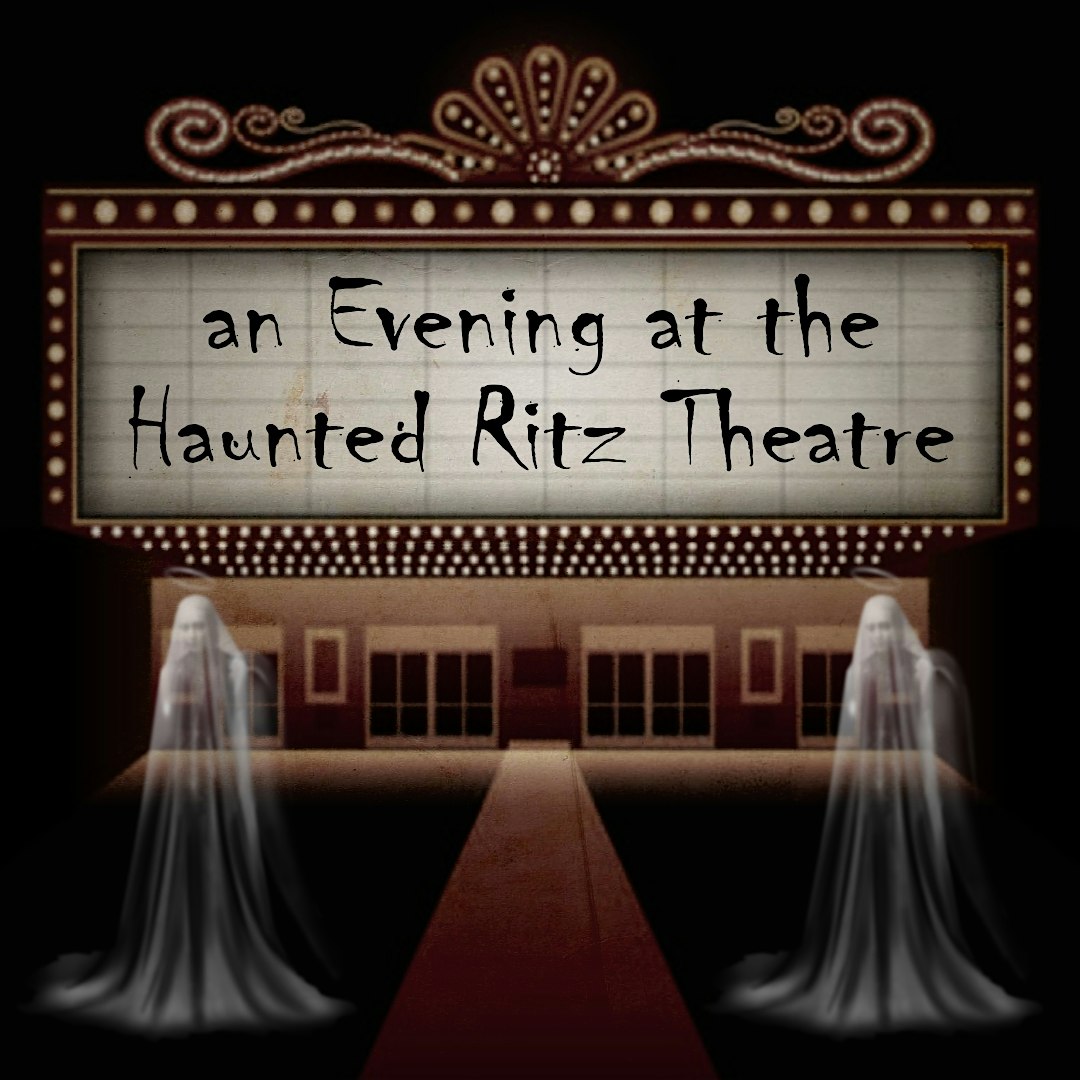 an Evening at the Haunted Ritz Theatre – Haddon Township, NJ