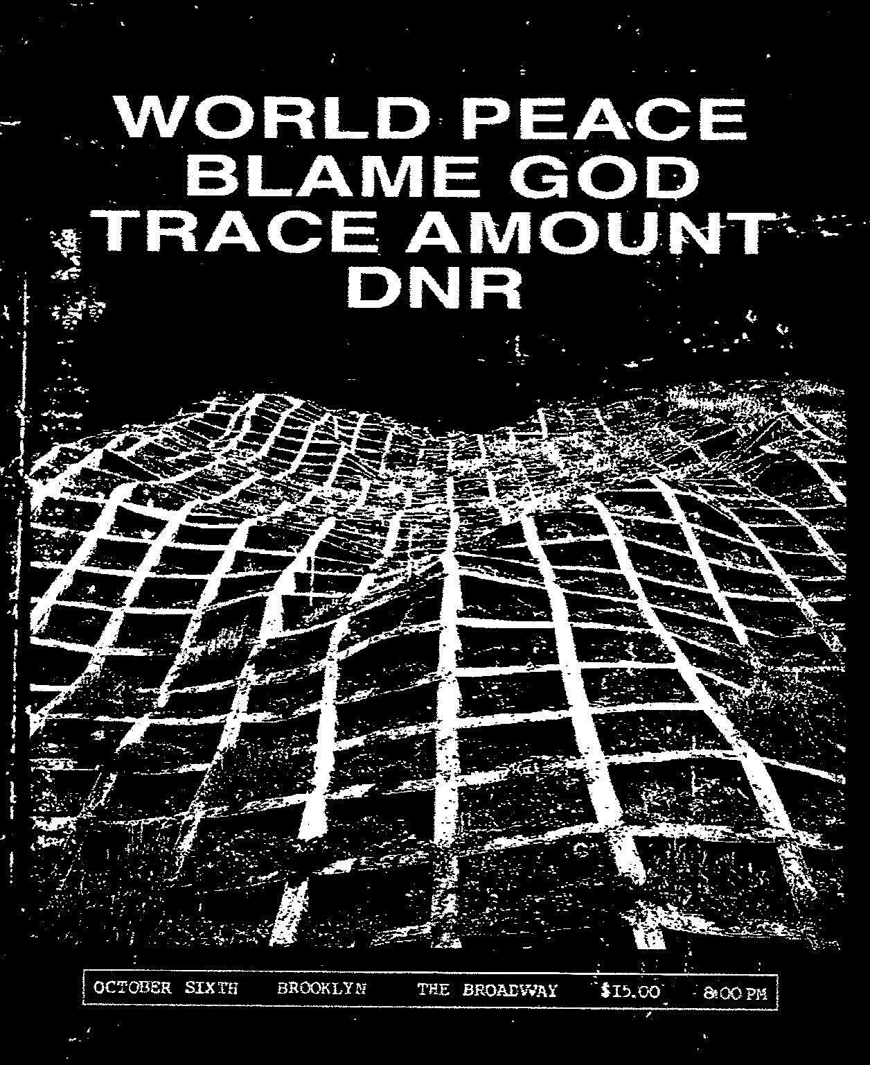 WORLD PEACE w/ Blame God, Trace Amount, + DNR – Brooklyn, NY