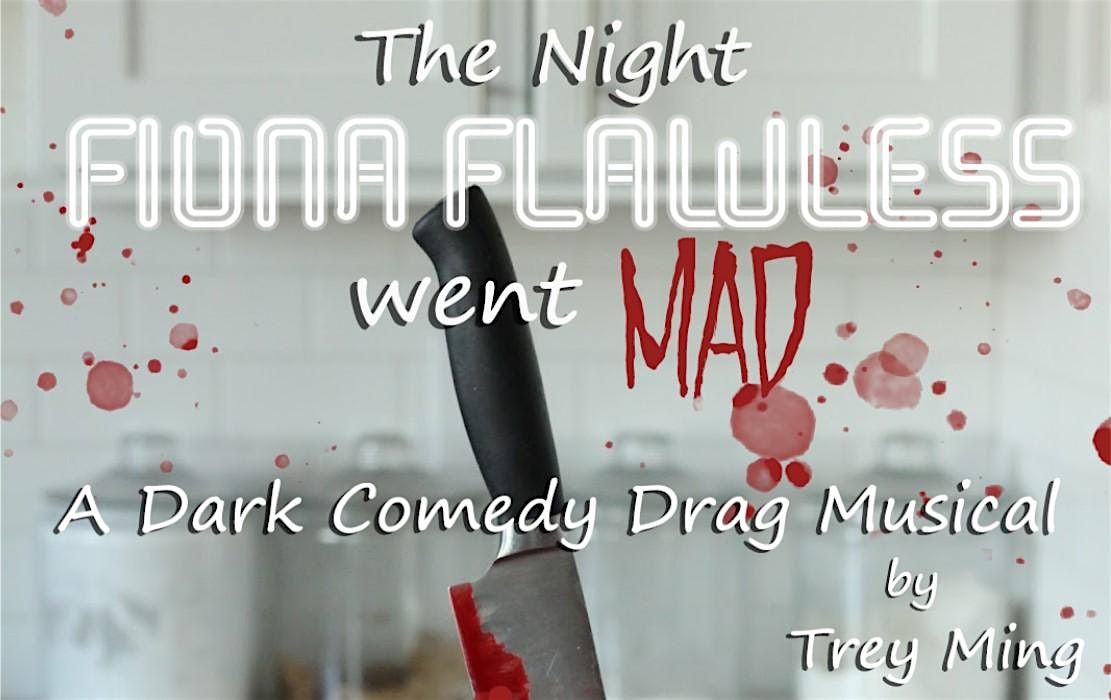 The Night Fiona Flawless Went Mad – A Dark Comedy Drag Musical – New Orleans, LA