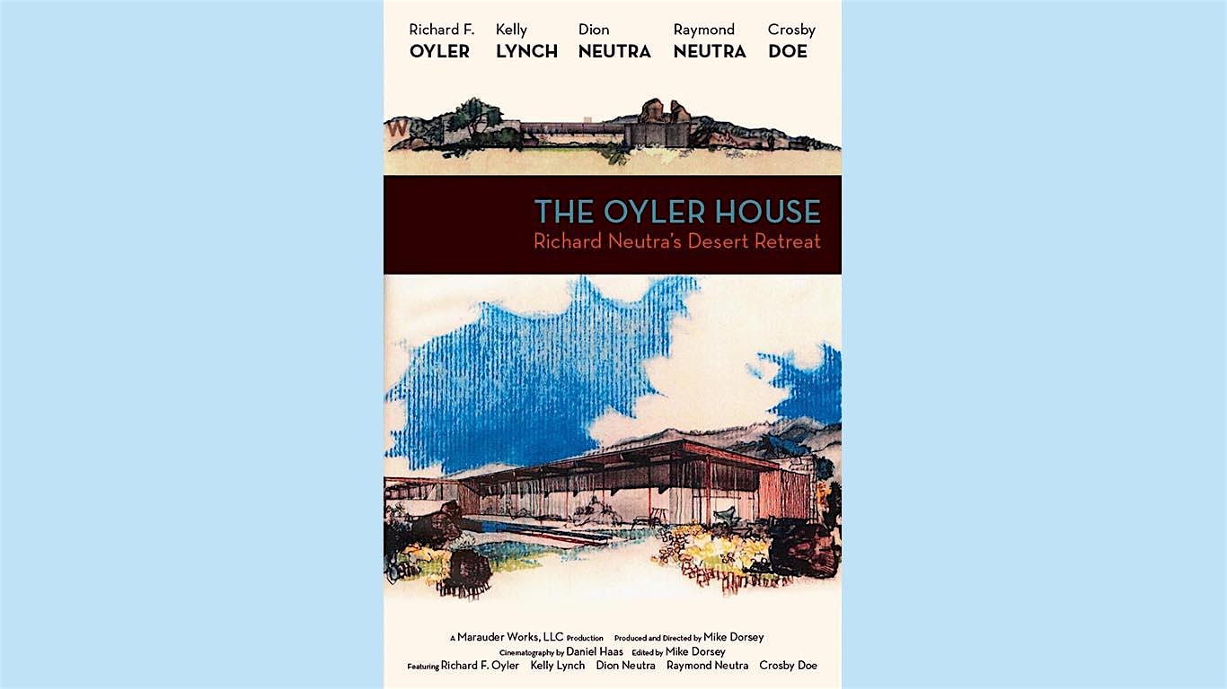 THE OYLER HOUSE Richard Neutra’s Desert Retreat – Screening – West Hollywood, CA