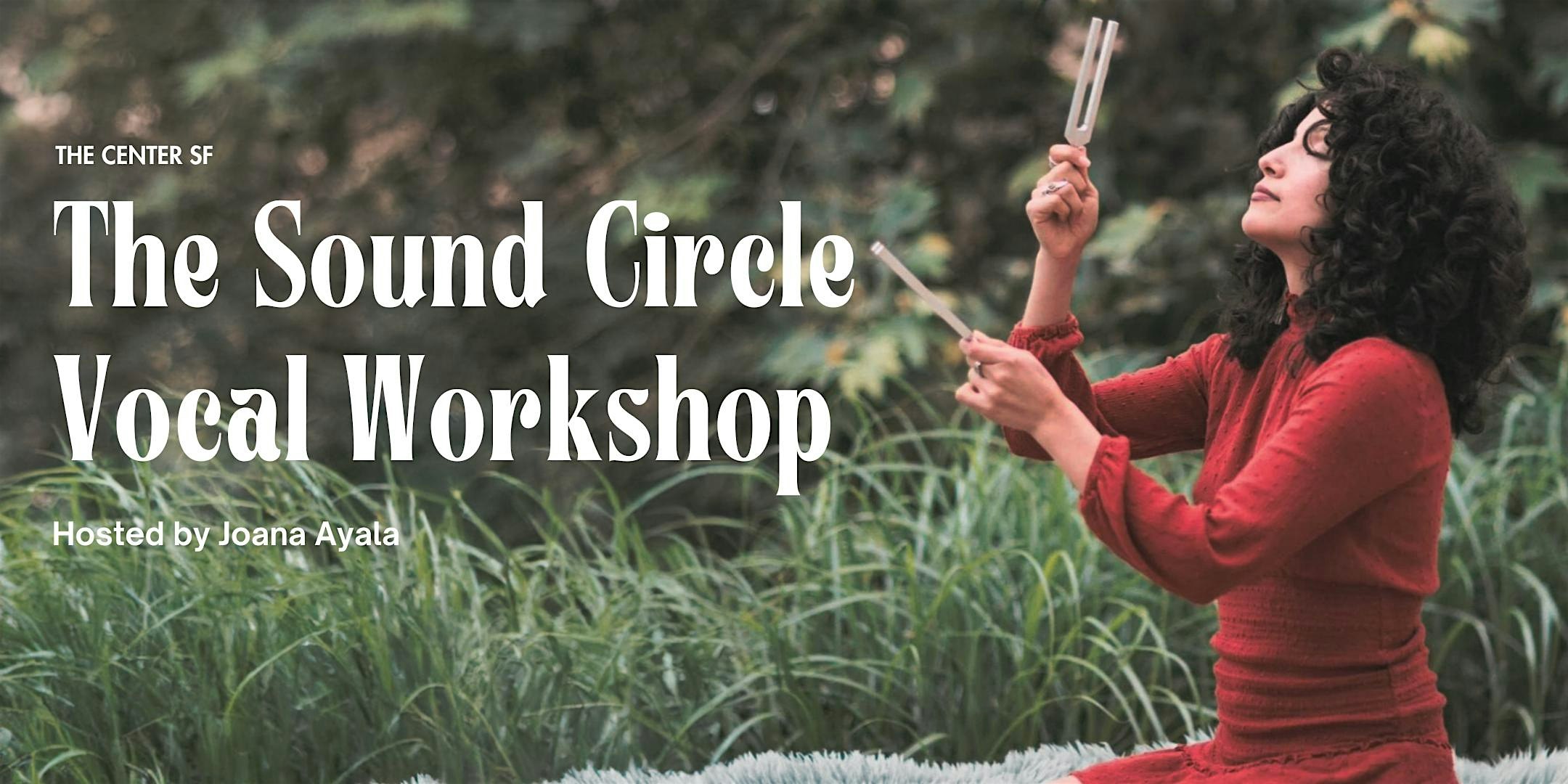 The Sound Circle Vocal Workshop with Joana Ayala – San Francisco, CA