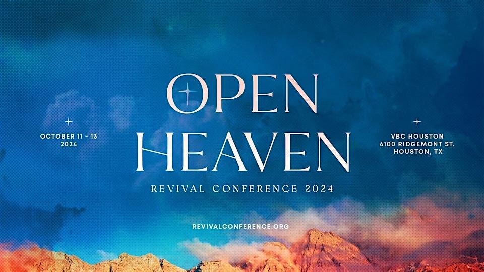 Revival Conference 2024: Open Heaven – Houston, TX