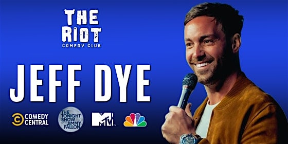 The Riot Comedy Club Presents Headliner Jeff Dye – Houston, TX