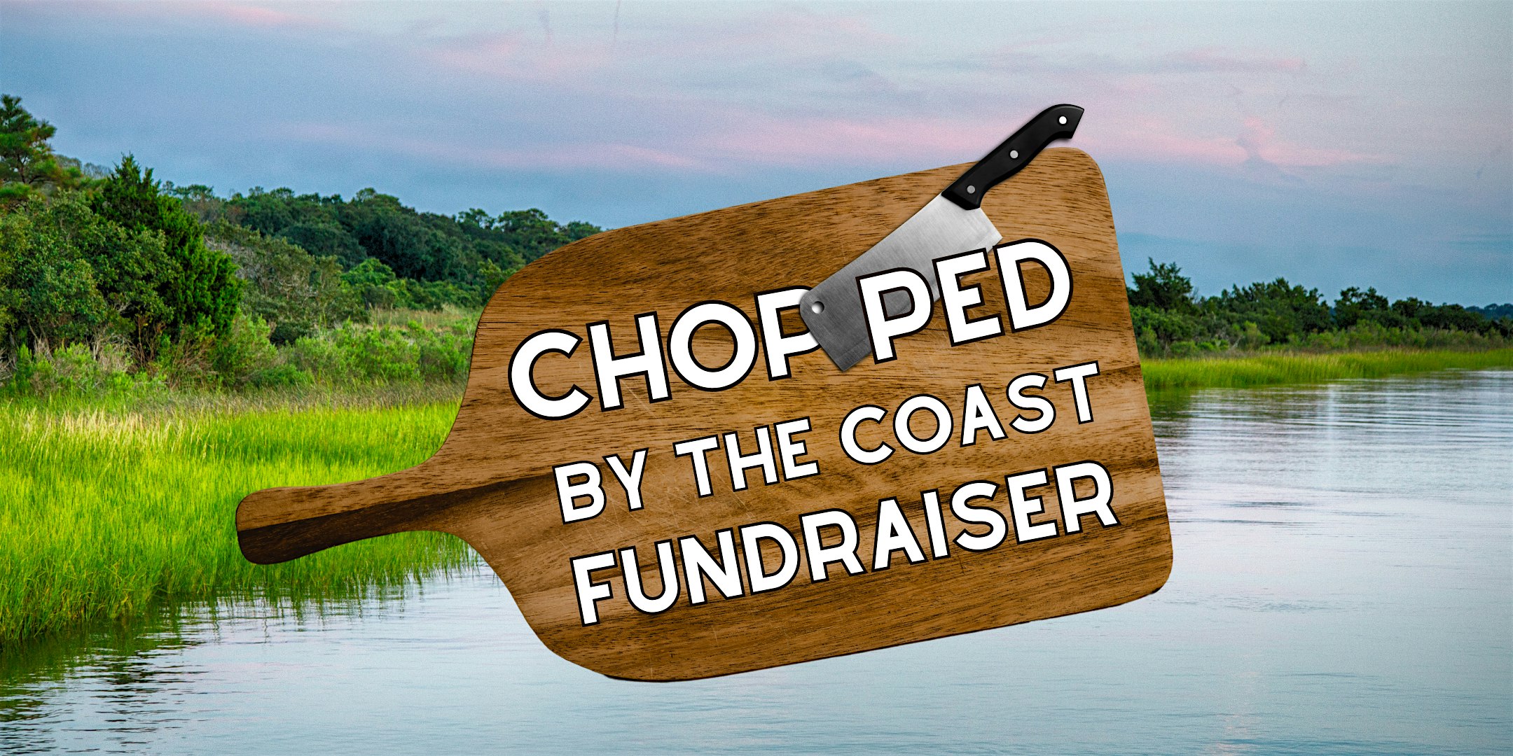 Chopped By the Coast Fundraiser – Wilmington, NC