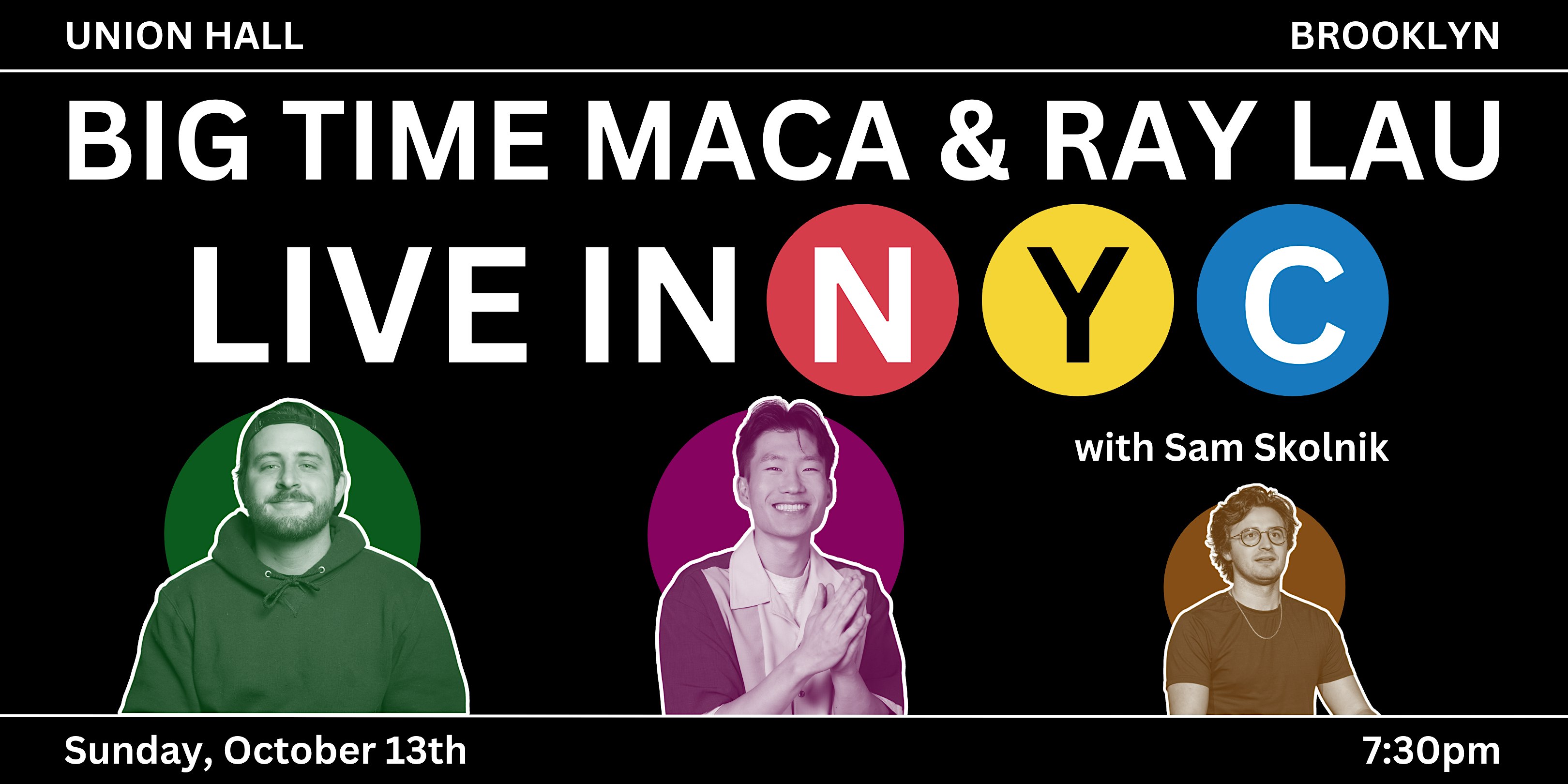 Big Time Maca & Ray Lau: LIVE IN NYC with Sam Skolnik – Brooklyn, NY