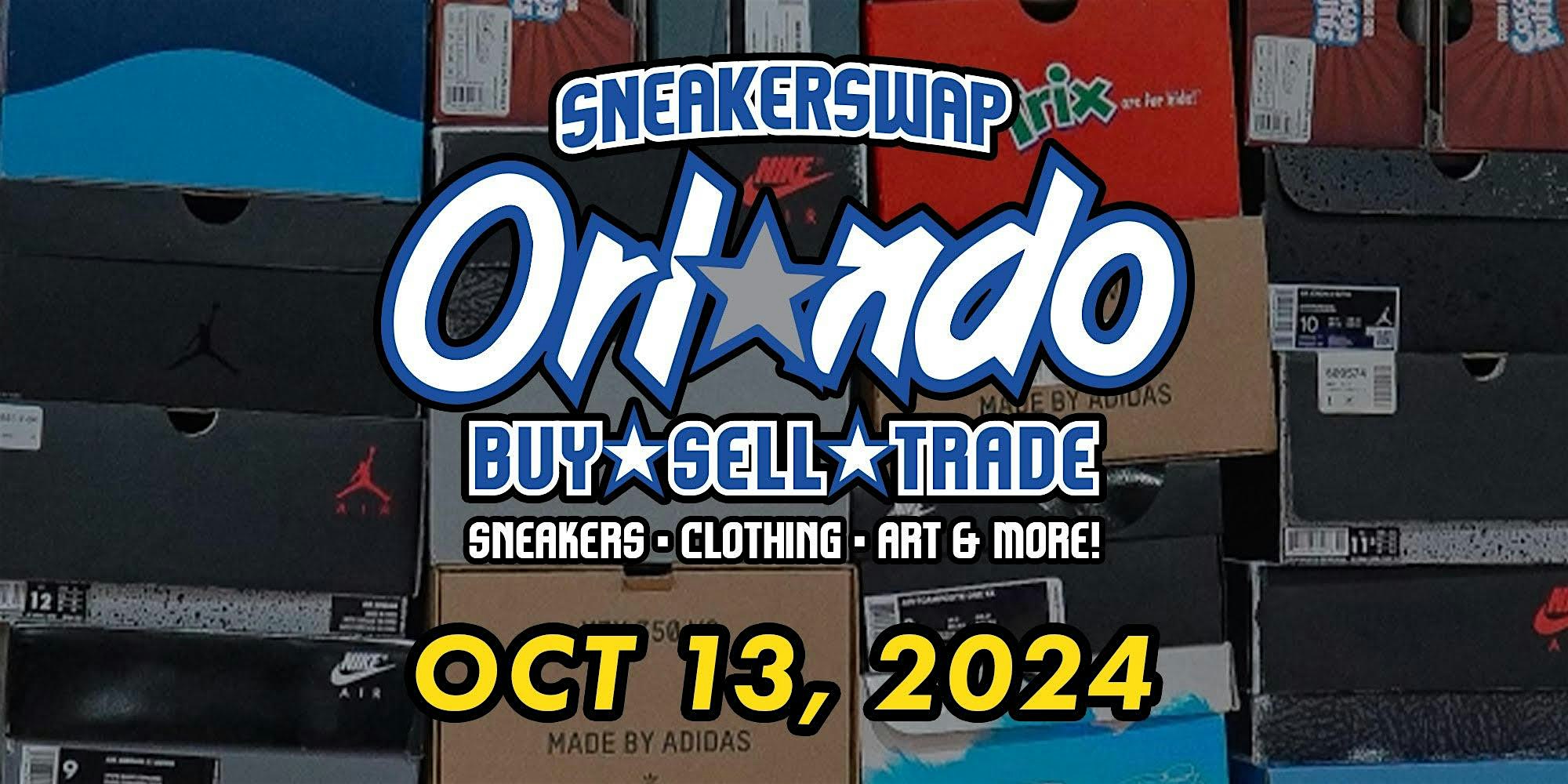 SNEAKER SWAP (ORL – OCT 13) – Orlando, FL