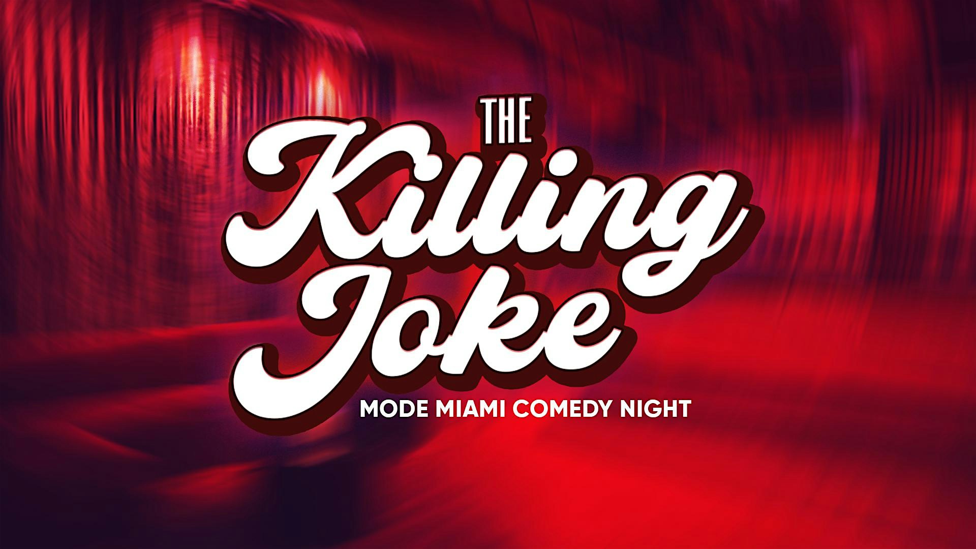 ‘The Killing Joke’ Mode Miami Comedy Night (Thursday) – Miami, FL