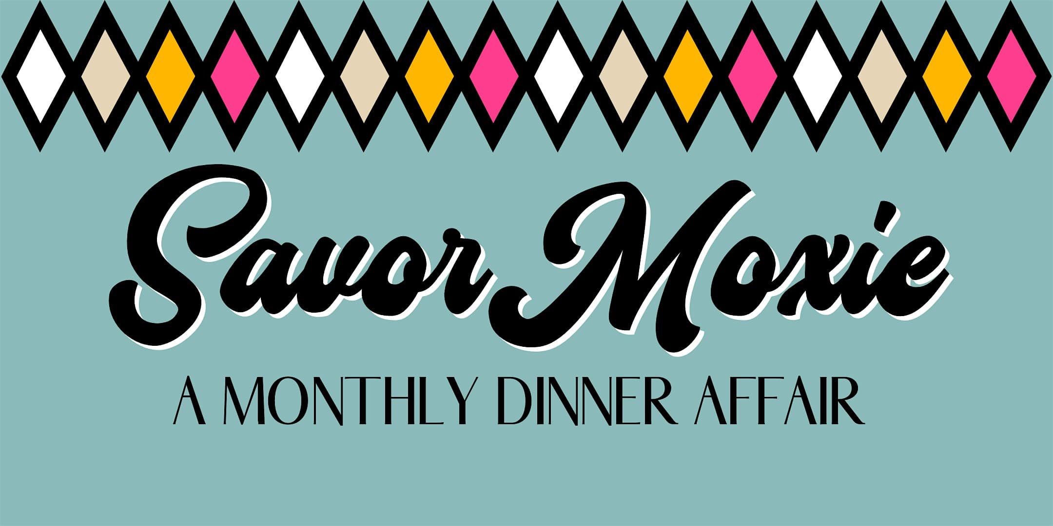 Savor Moxie: A Monthly Dinner Affair – Des Moines, IA