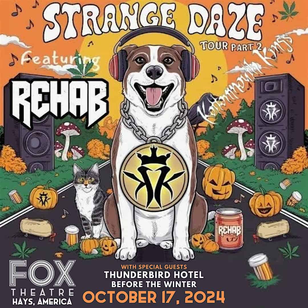 Rehab @The Fox W/Kottonmouth Kings/Thunderbird Hotel/Before the Winter(18+) – Hays, KS