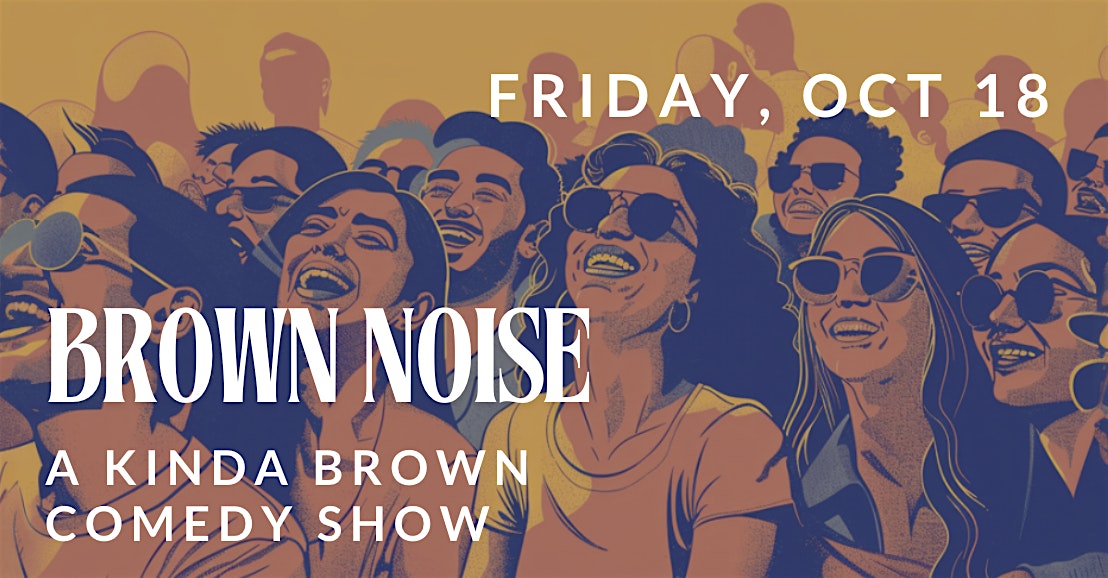 Brown Noise: A Kinda Brown Comedy Show – Philadelphia, PA