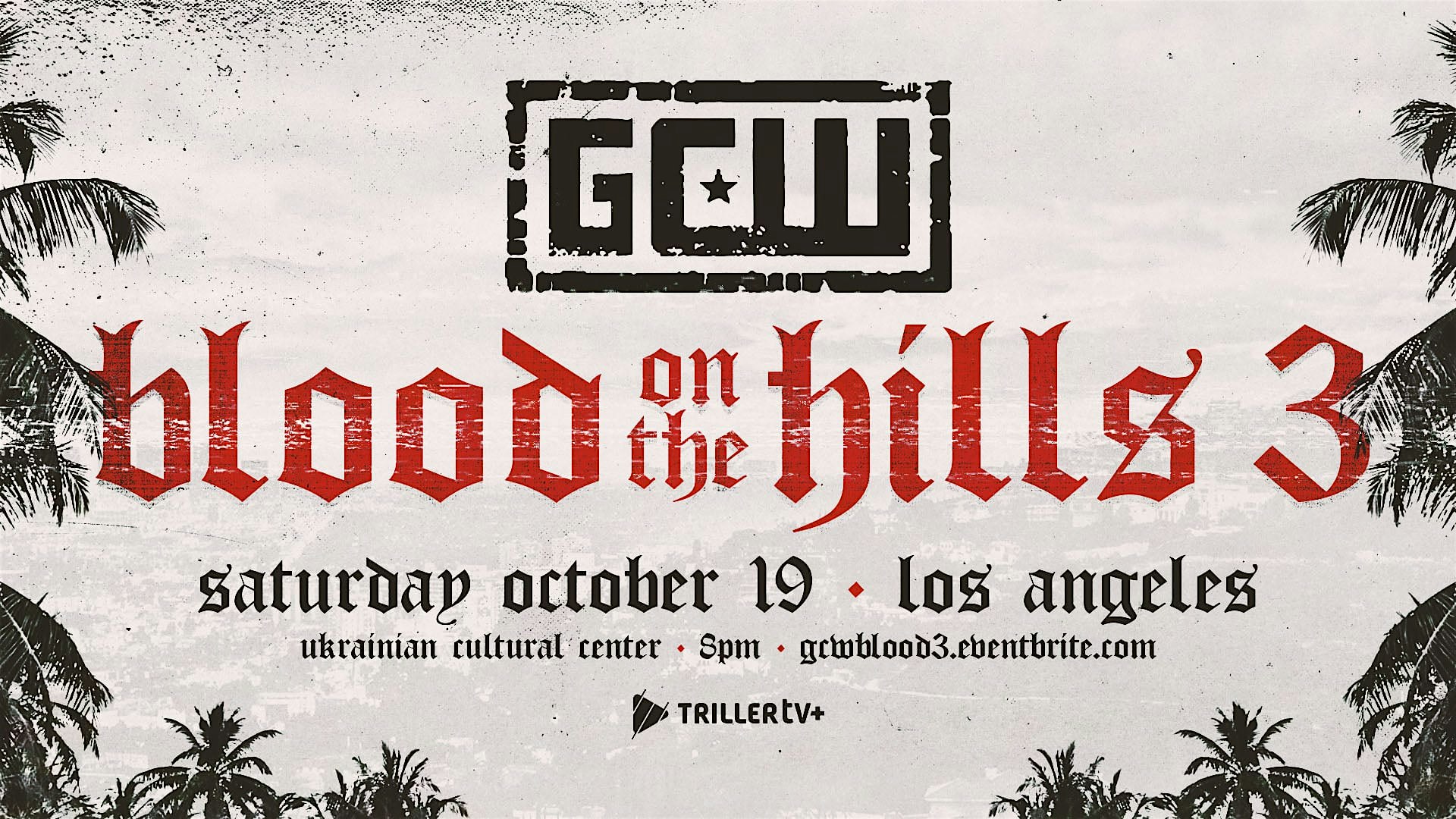 GCW Presents “Blood On The Hills 3” – Los Angeles, CA