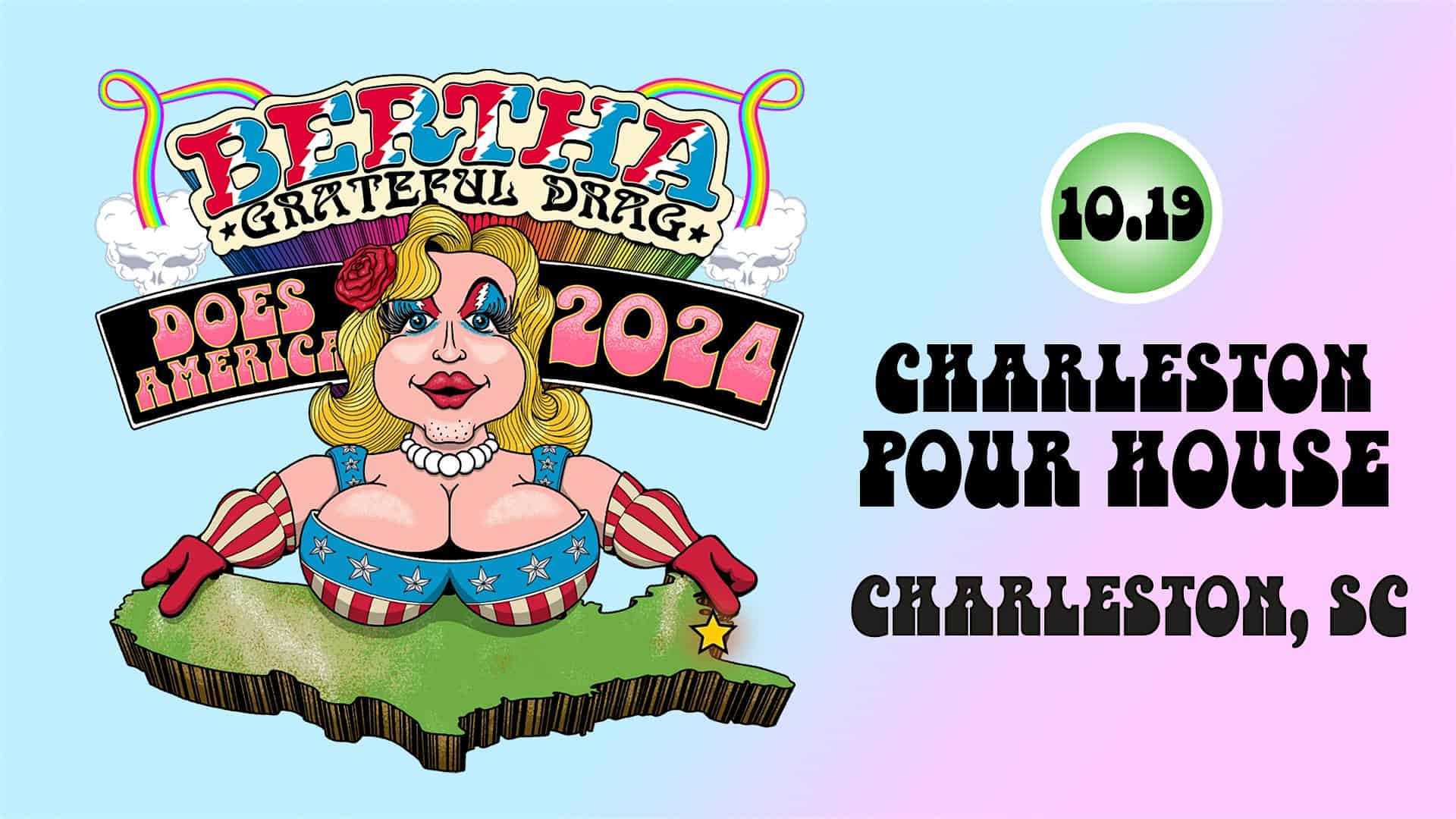 BERTHA: GRATEFUL DRAG – Charleston Pour House, SC