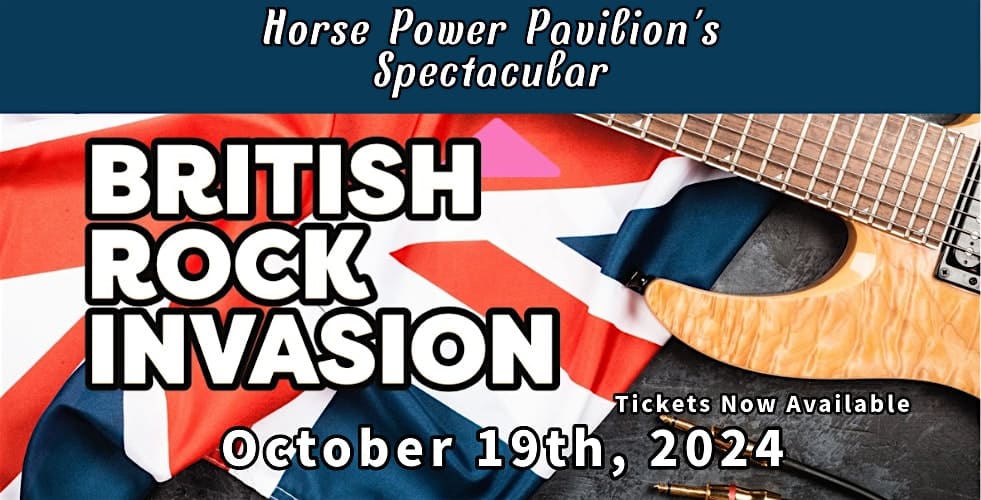 The 3rd Annual BRITISH ROCK INVASION at HORSE POWER PAVILION is Back! – Freeport, FL