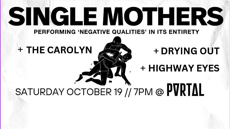 Single Mothers + The Carolyn + Drying Out + Highway Eyes – Louisville, KY