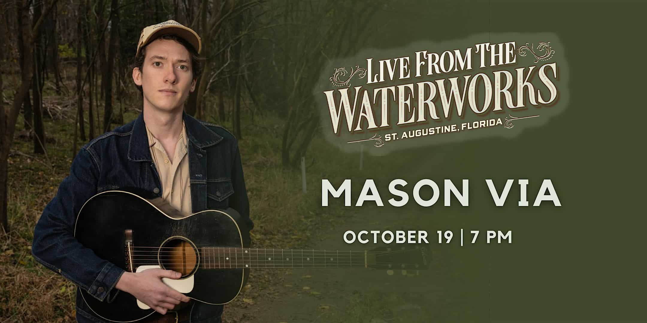 Mason Via, Live from The Waterworks in St. Augustine – St. Augustine, FL