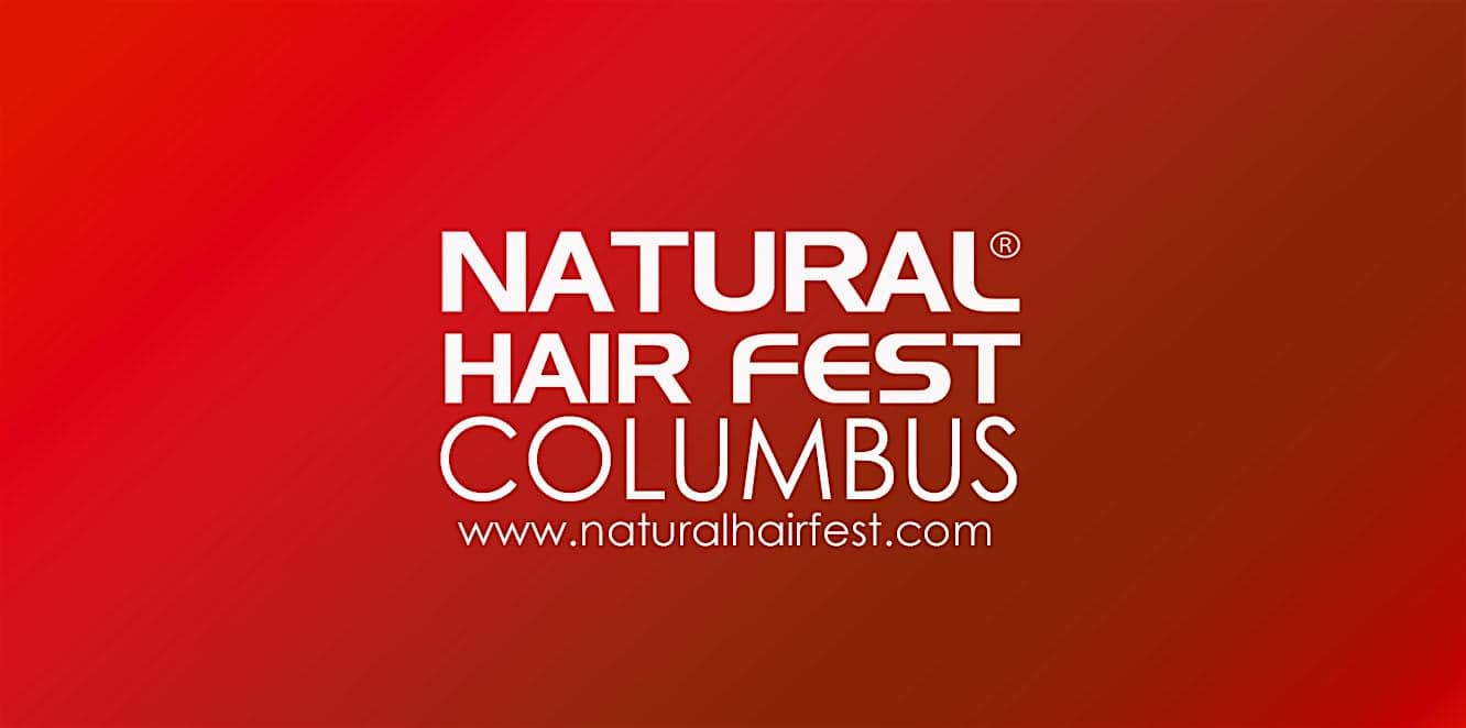 NATURAL HAIR FEST COLUMBUS 2024 – Columbus, OH