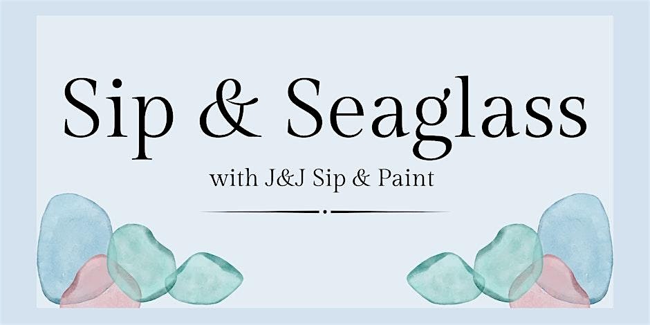 Sip & Seaglass with J&J Sip & Paint – Joliet, MT