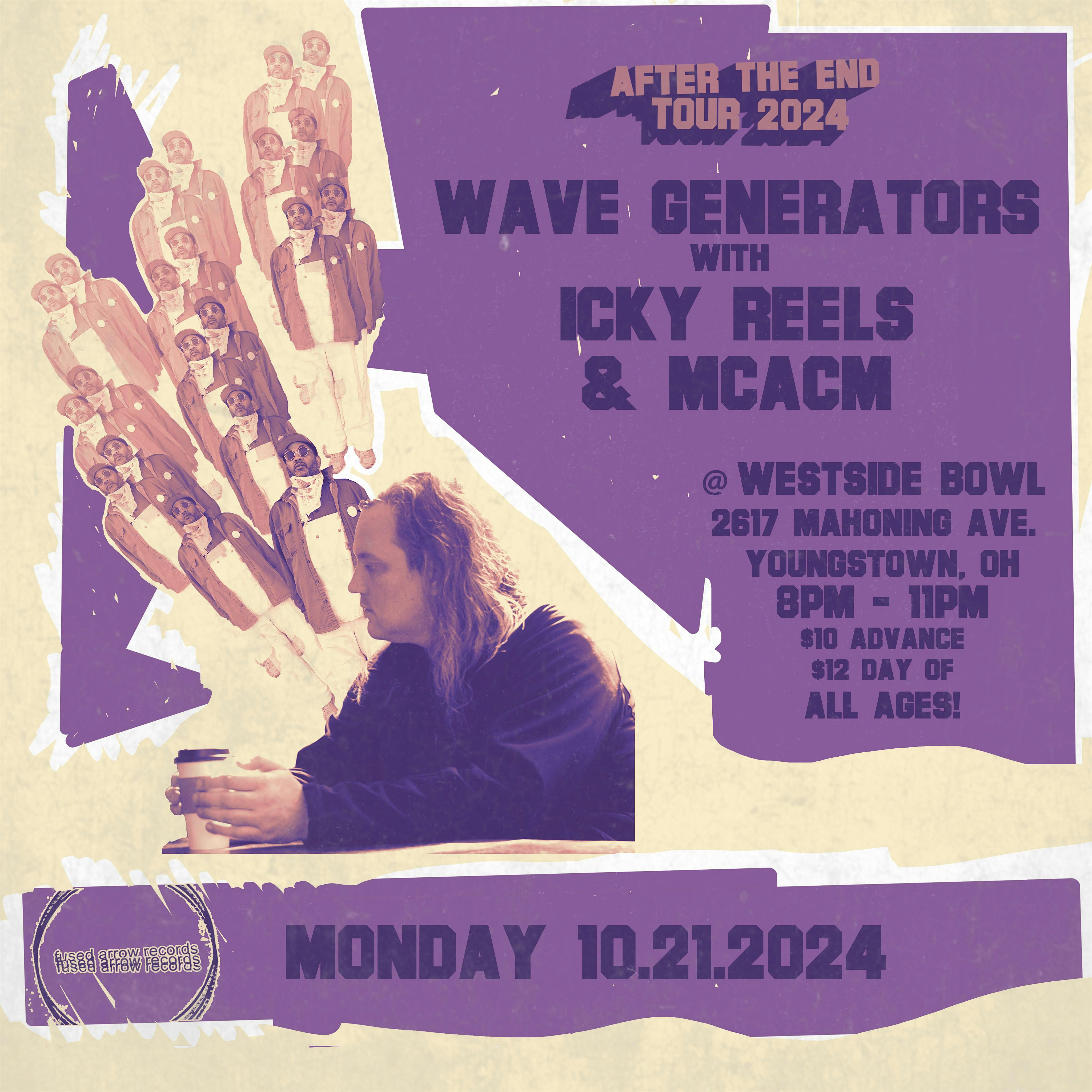 Wave Generators/Icky Reels/MCACM – Youngstown, OH