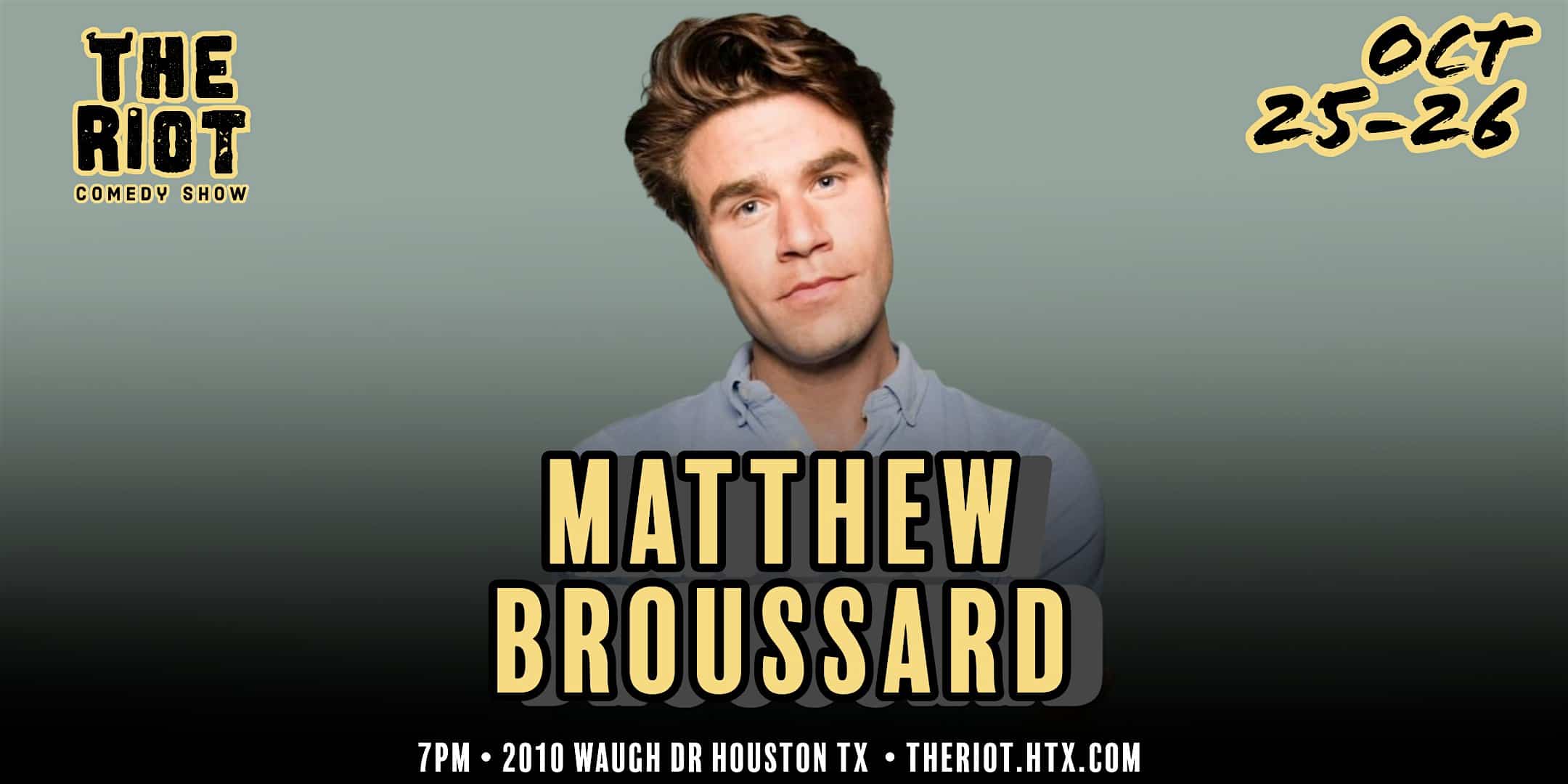 The Riot Comedy Club Presents Headliner Matthew Broussard – Houston, TX