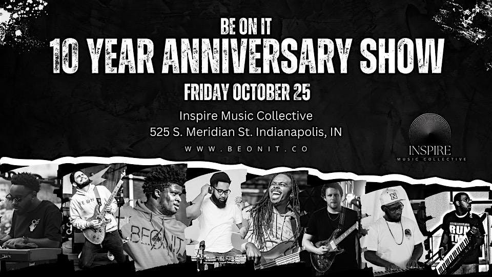 BE ON IT 10 YEAR ANNIVERSARY SHOW – Indianapolis, IN