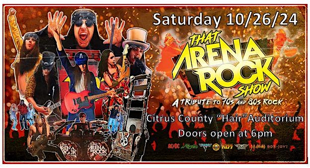 That Arena Rock Show at The Citrus County “Hair” Auditorium – Inverness, FL