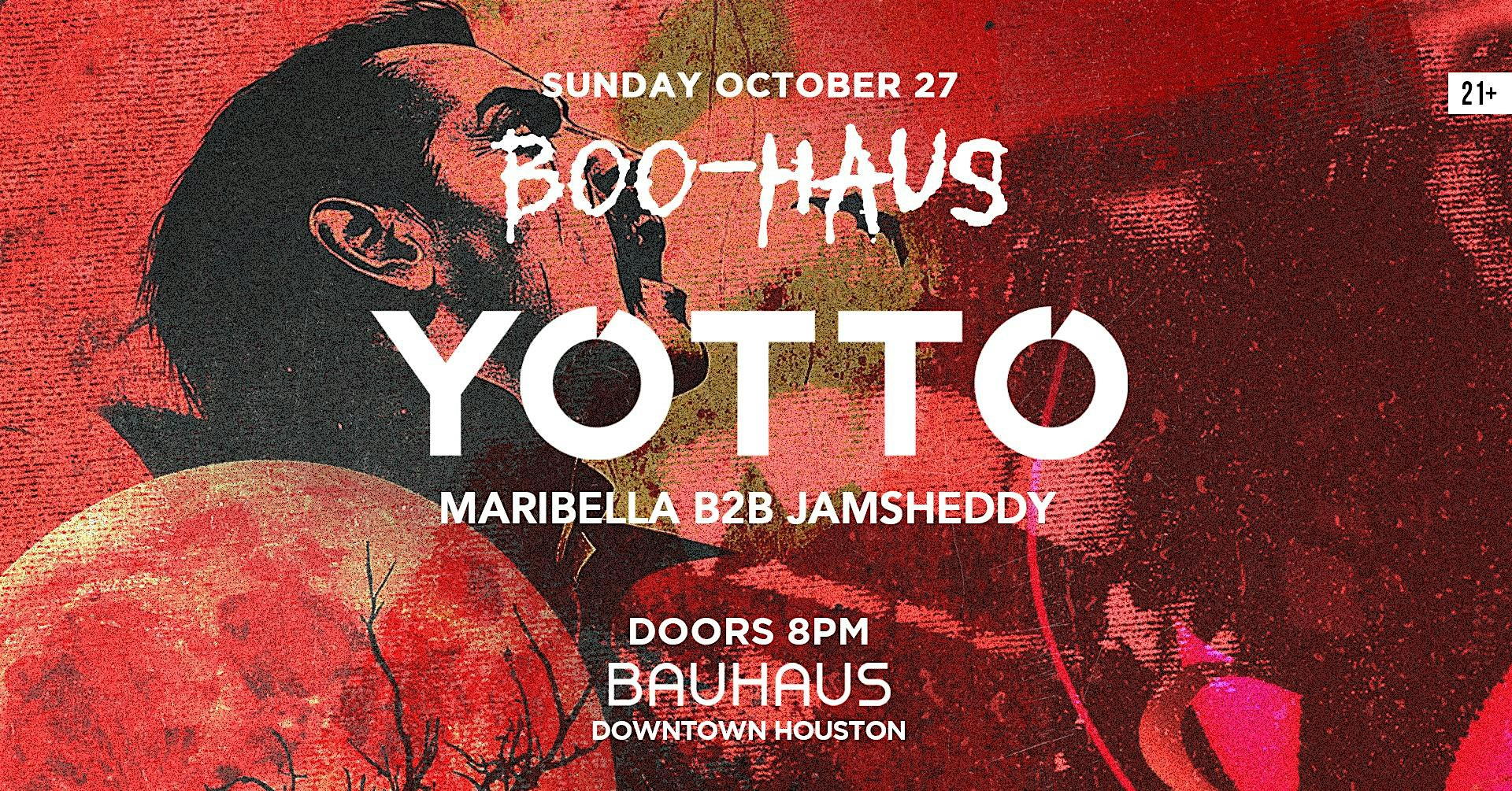 Boo-Haus: YOTTO (11PM SET TIME) @ Bauhaus – Houston, TX