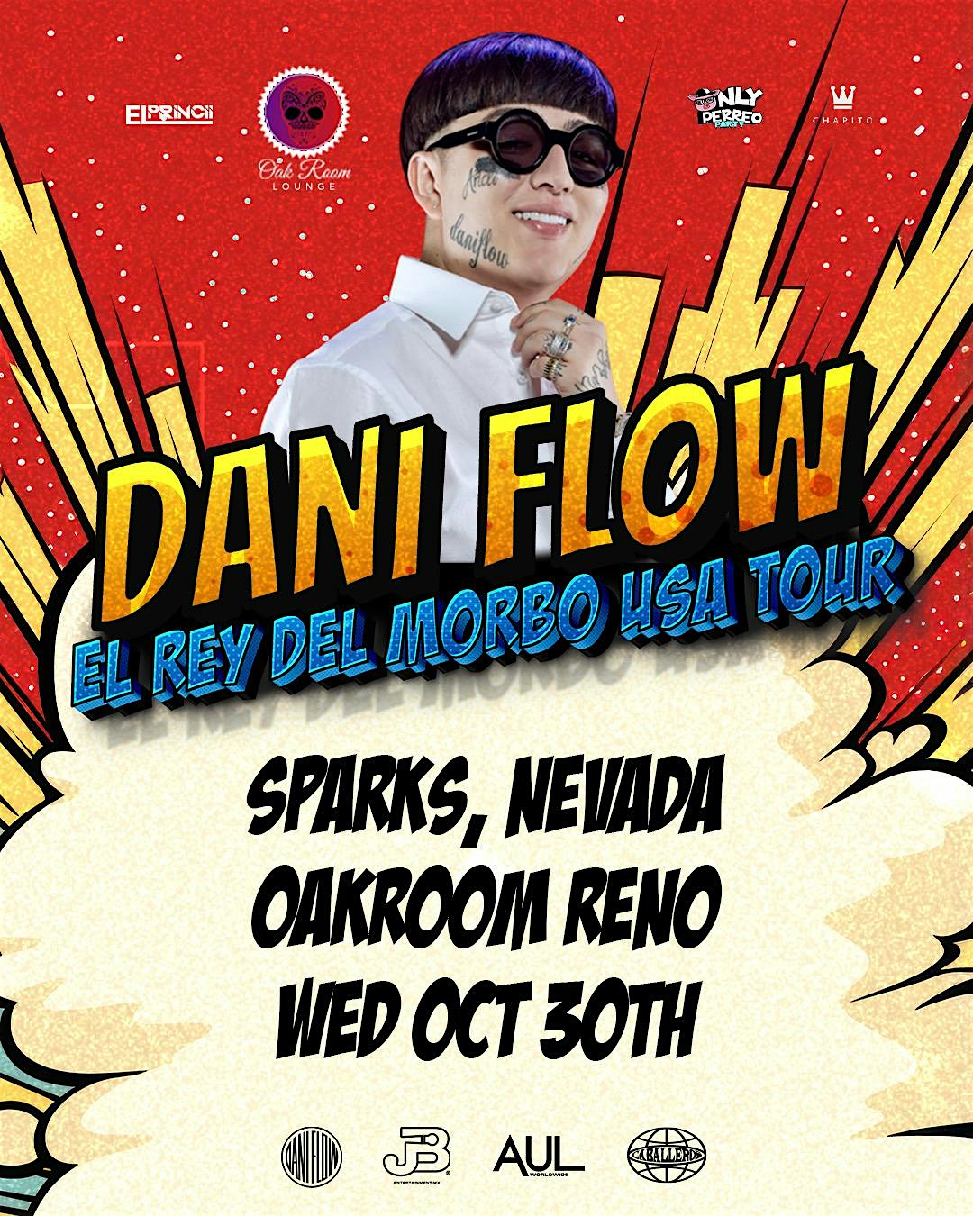 DANI FLOW “EL REY DEL MORBO” LIVE AT >OAKROOM RENO< WED/OCT/30TH – Sparks, NV