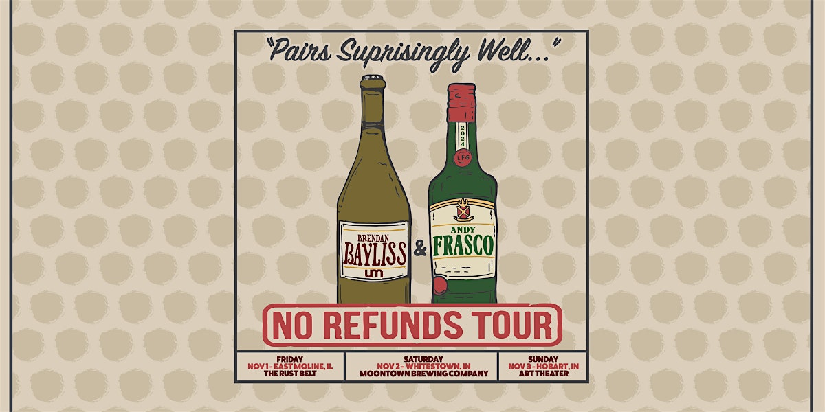 Brendan Bayliss & Andy Frasco: No Refunds Tour – East Moline, IL