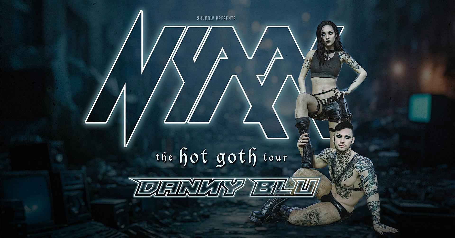 NYXX & DANNY BLU … the hot goth tour – Newark, NJ