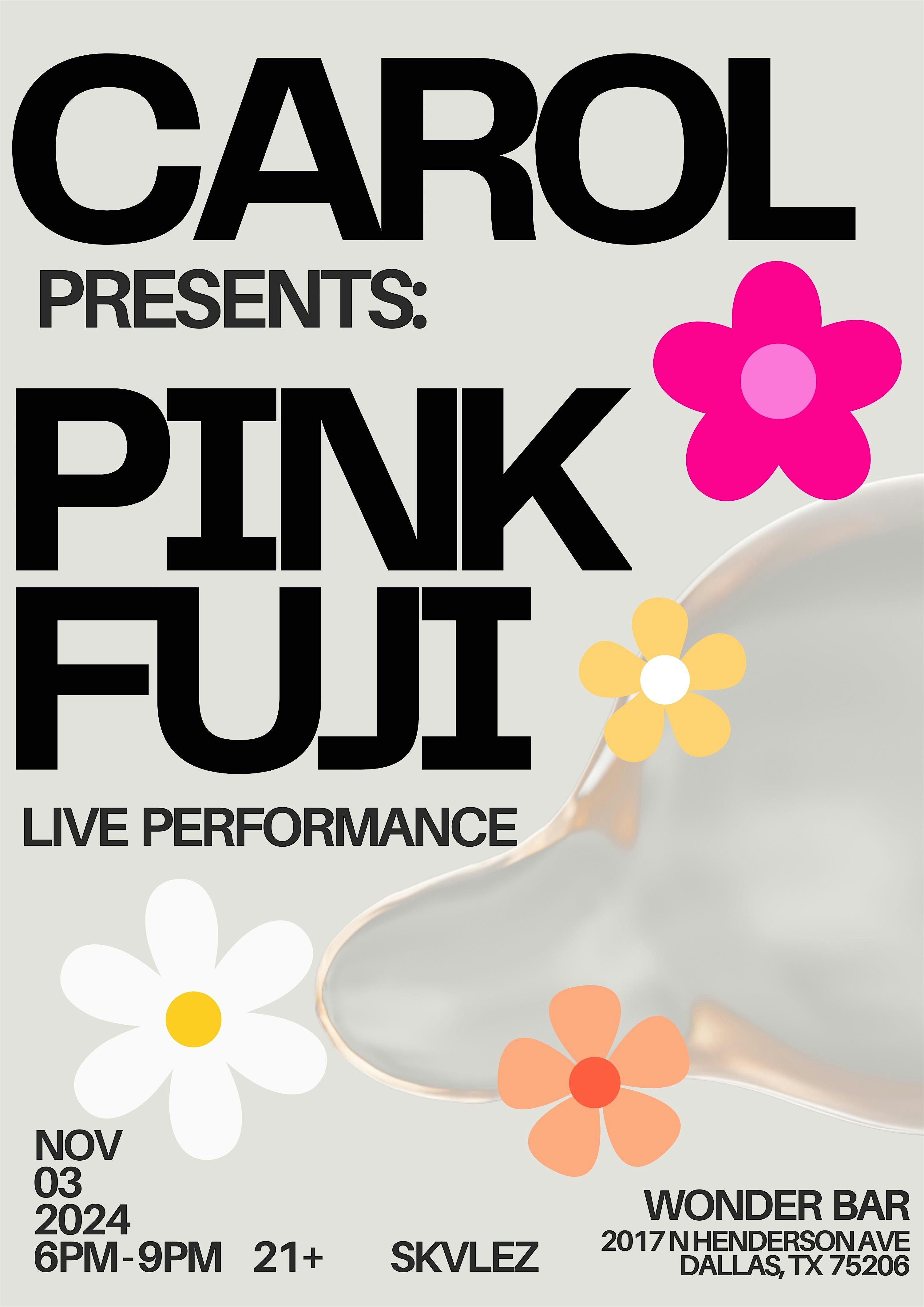 CAROL PRESENTS: PINK FUJI (LIVE PERFORMANCE) – Dallas, TX