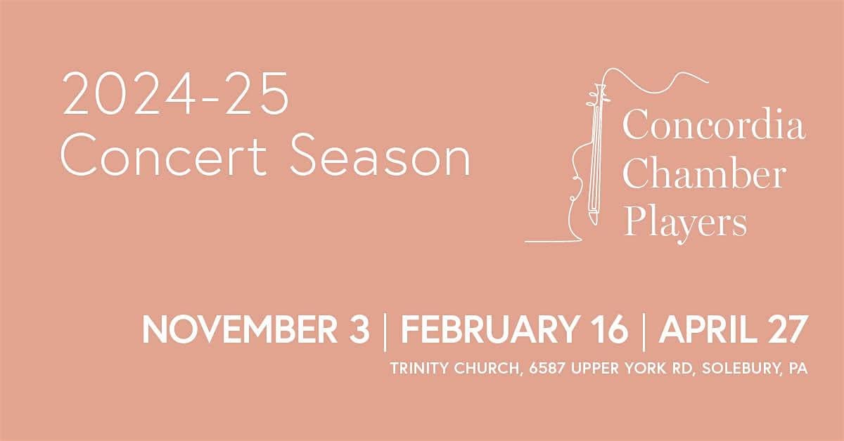 2024-25 Regular Season Subscription Concordia Chamber Players – Solebury, PA