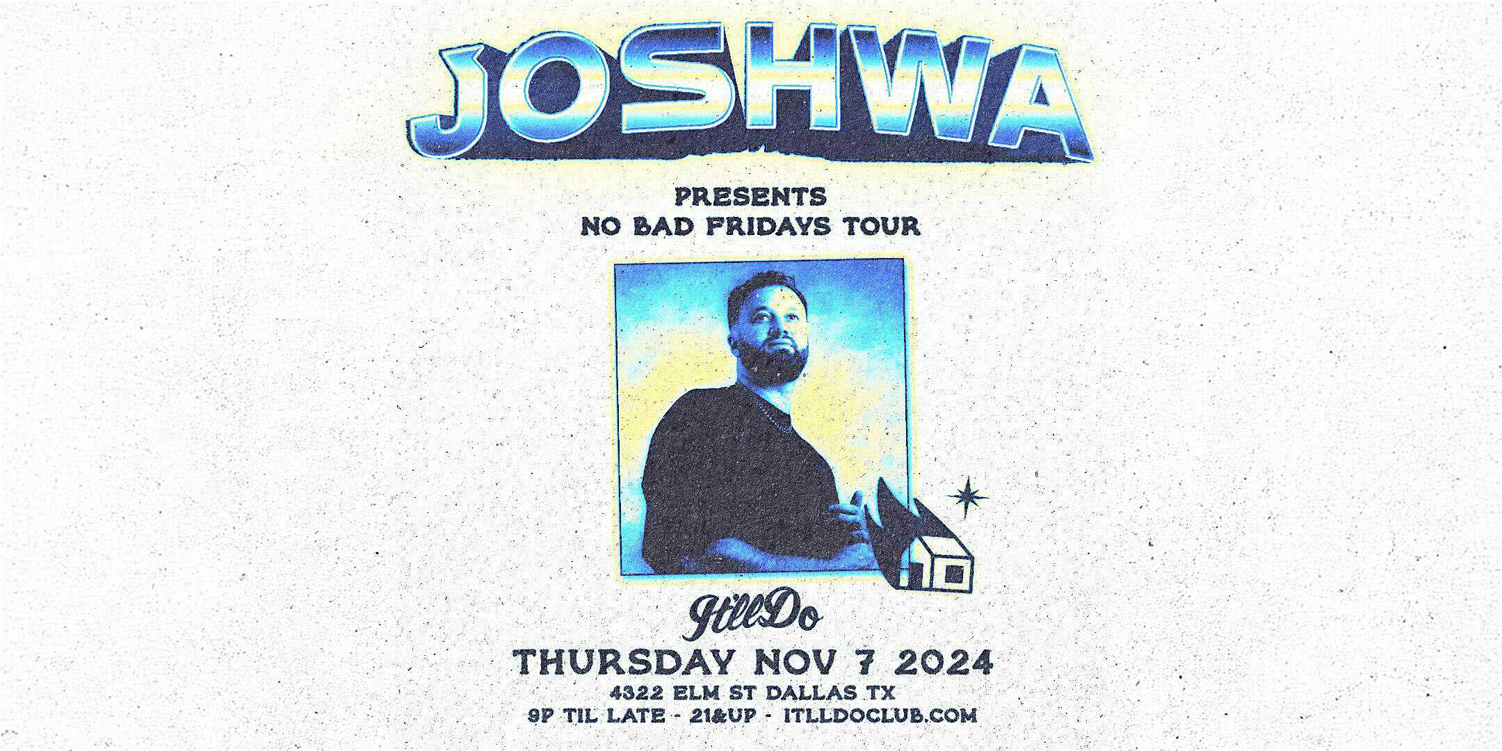 Joshwa at It’ll Do Club – Dallas, TX