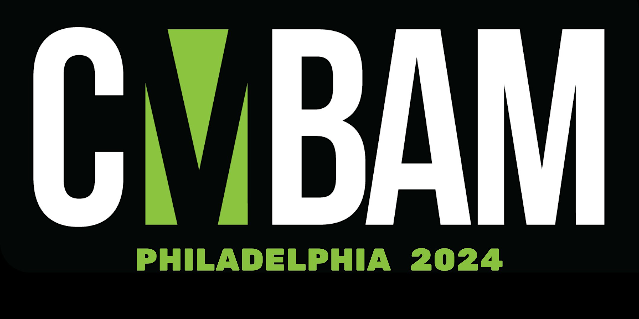 CMBAM 2024 Convention – Philadelphia – Philadelphia, PA