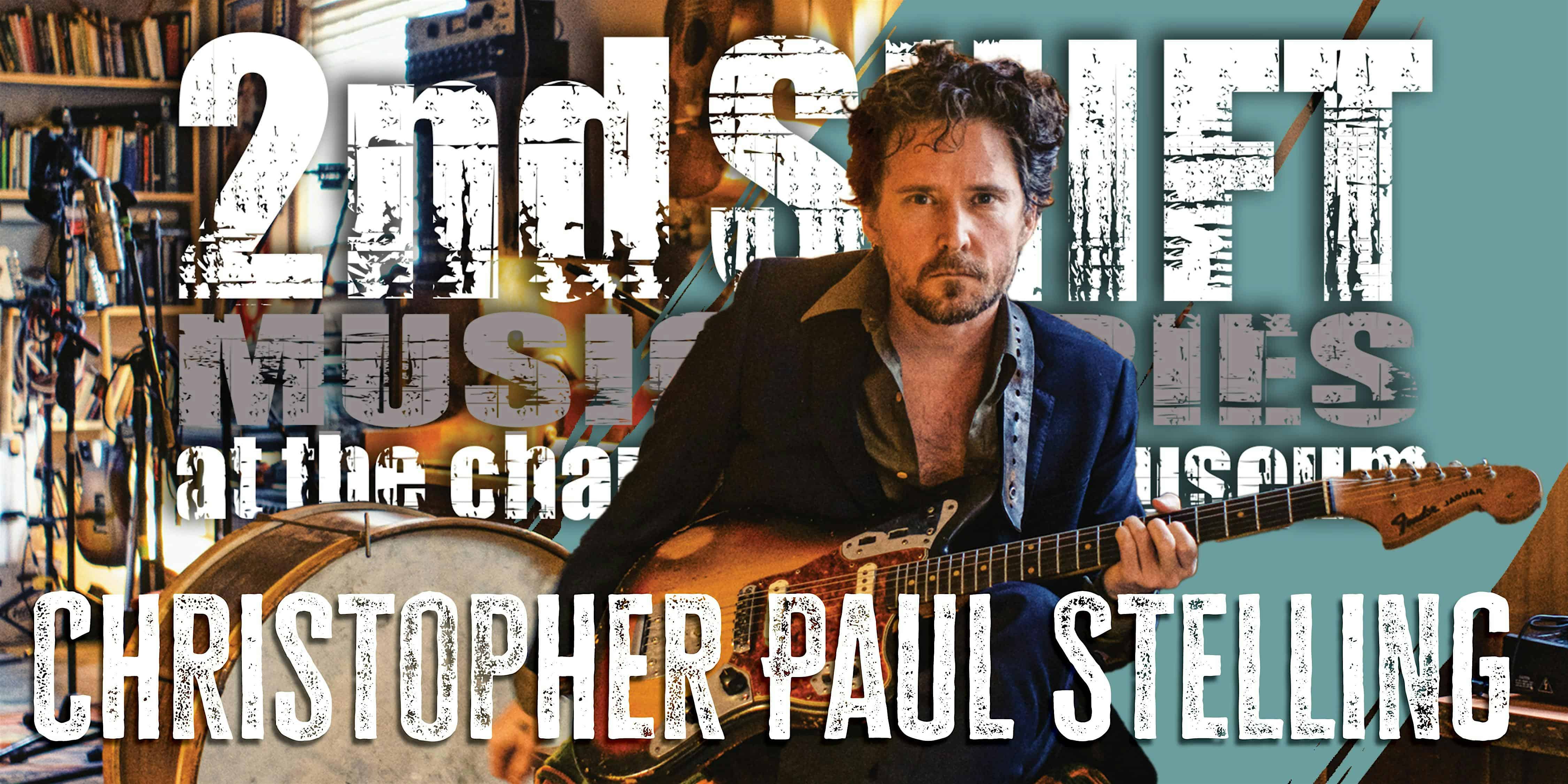 2nd SHIFT Concert: Christopher Paul Stelling – Waltham, MA