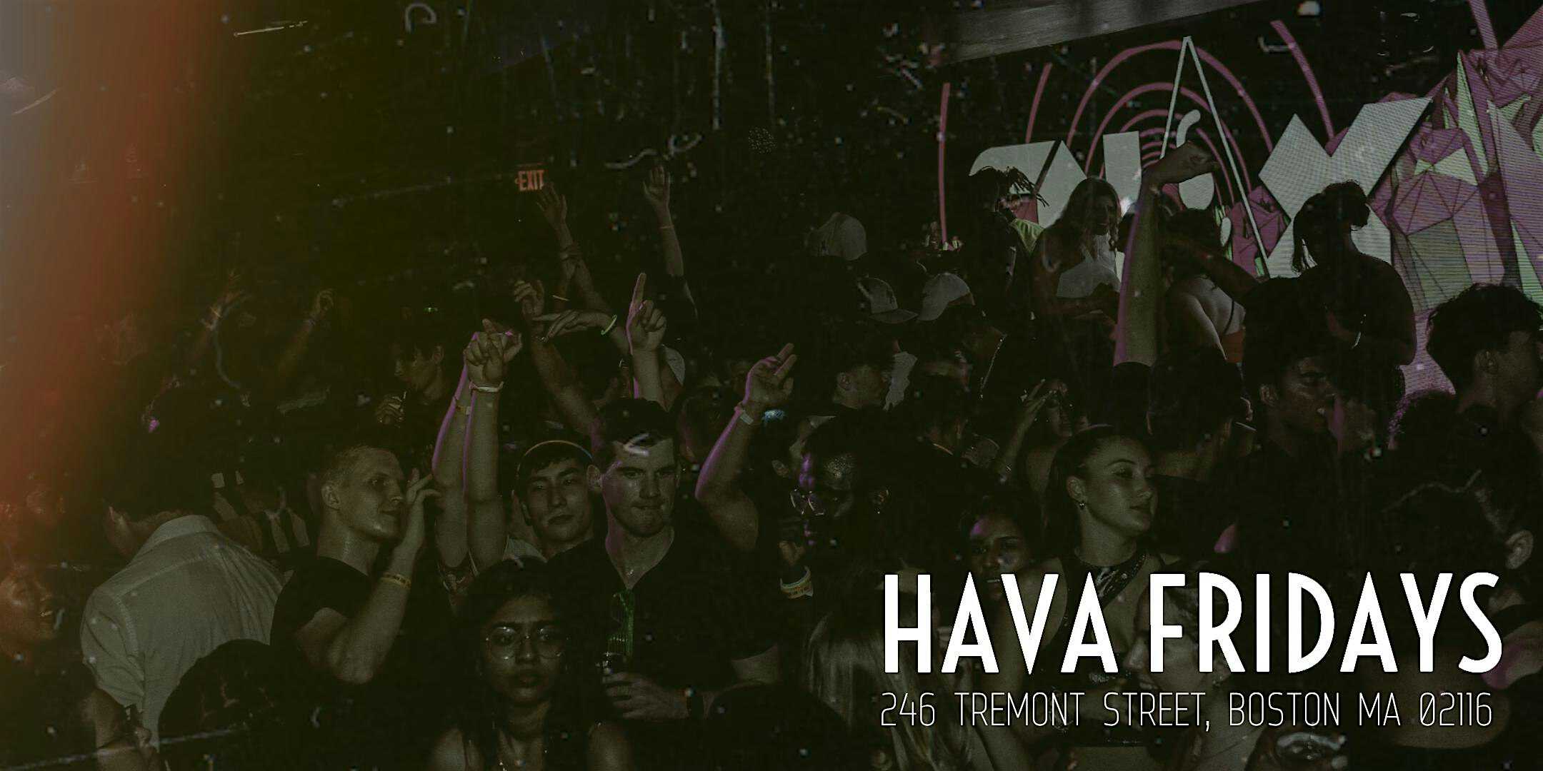 HAVA FRIDAYS @ HAVA NIGHTCLUB – Boston, MA