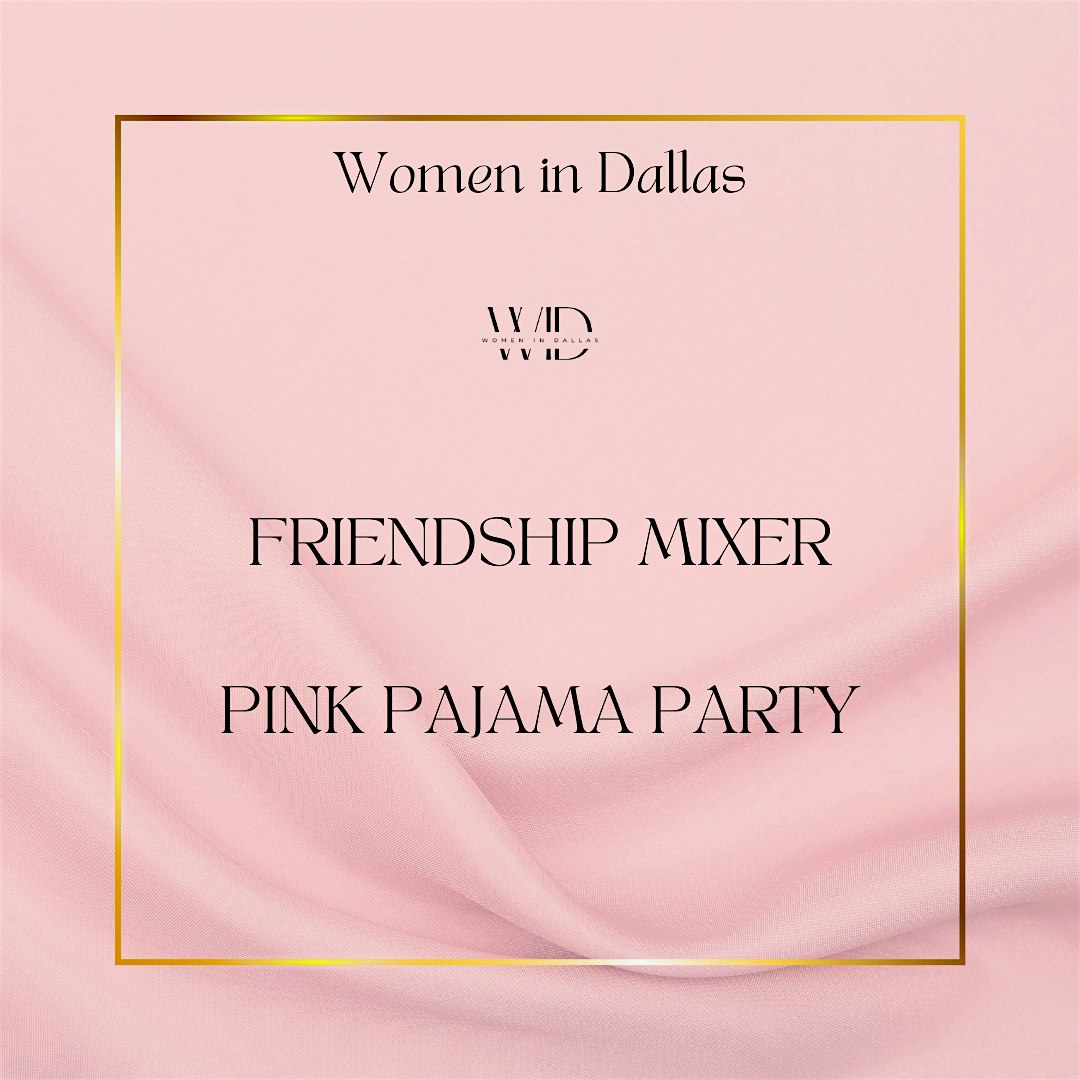 Women in Dallas : Friendship Mixer Pink PJ Party Edition – Dallas, TX