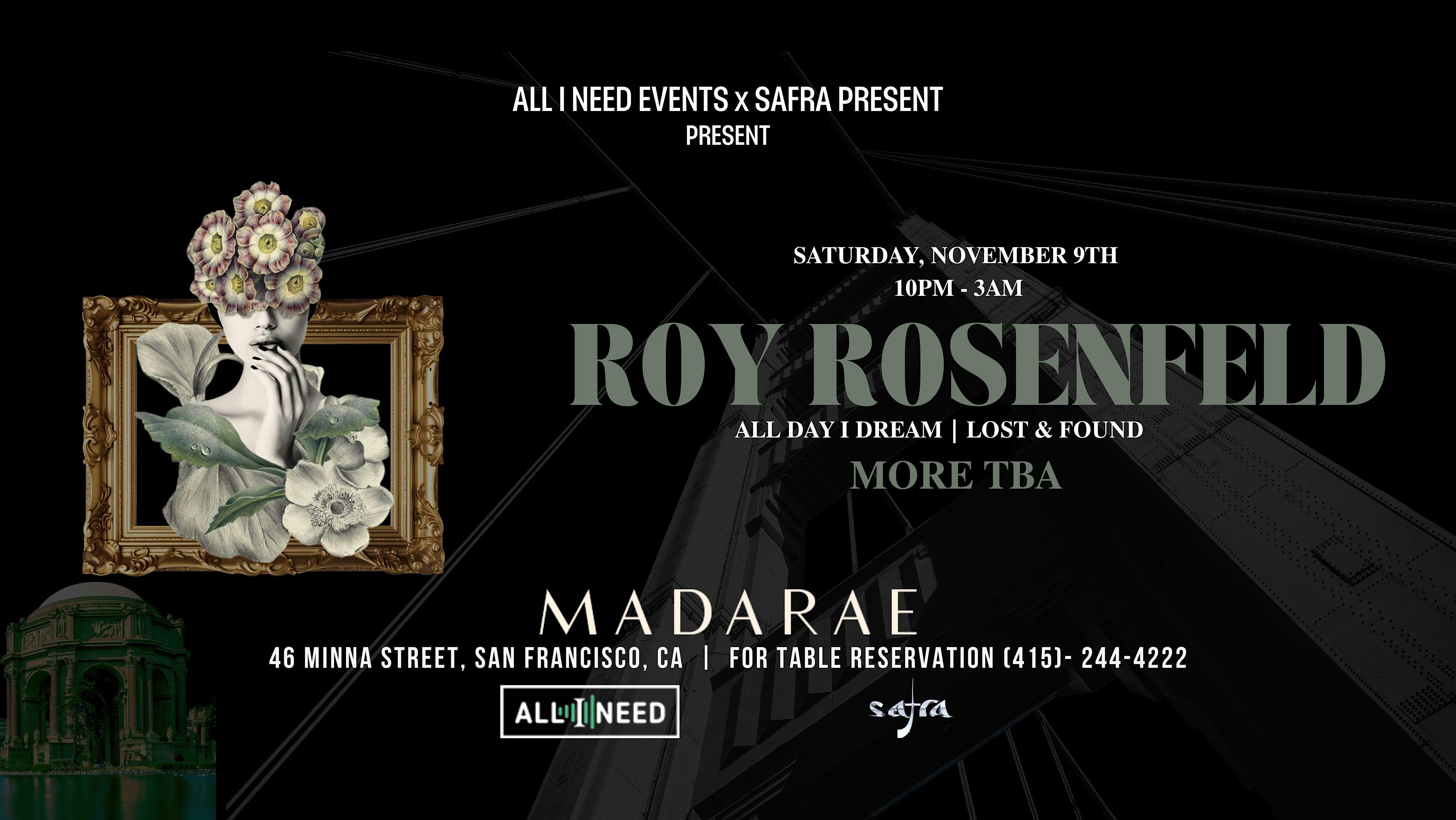 All I Need Events & Safra w/ ROY ROSENFELD (All Day I Dream) at Madarae – San Francisco, CA